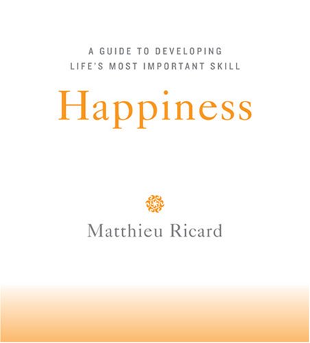 Beispielbild fr Happiness: A Guide to Developing Life's Most Important Skill zum Verkauf von HPB-Ruby