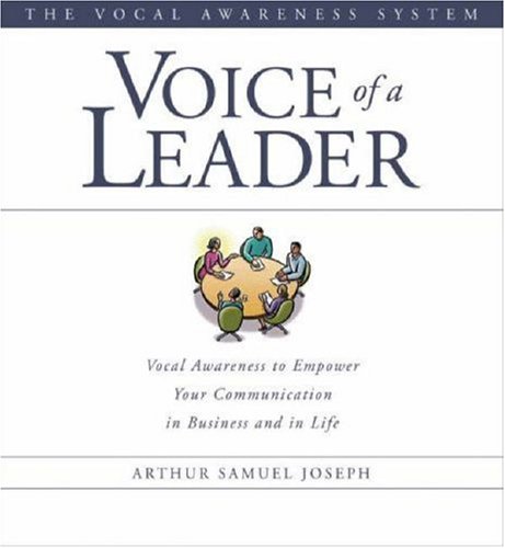 Stock image for Voice of a Leader: Vocal Awareness to Empower Your Communication in Business and in Life (The Vocal Awareness System) for sale by SecondSale