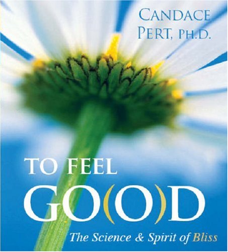 To Feel Good (9781591795797) by Pert, Candace, Ph.D.