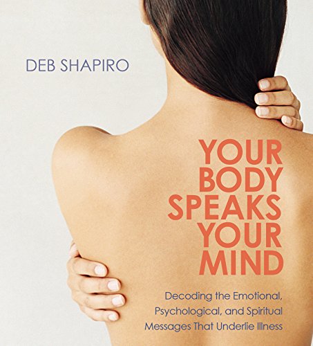 Stock image for Your Body Speaks Your Mind: Decoding the Emotional, Psychological, and Spiritual Messages That Underlie Illness for sale by HPB Inc.