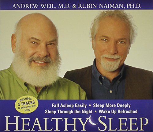 Healthy Sleep: Wake Up Refreshed and Energized with Proven Practices for Optimum Sleep (9781591795834) by Weil MD, Andrew; Naiman Ph.D., Rubin