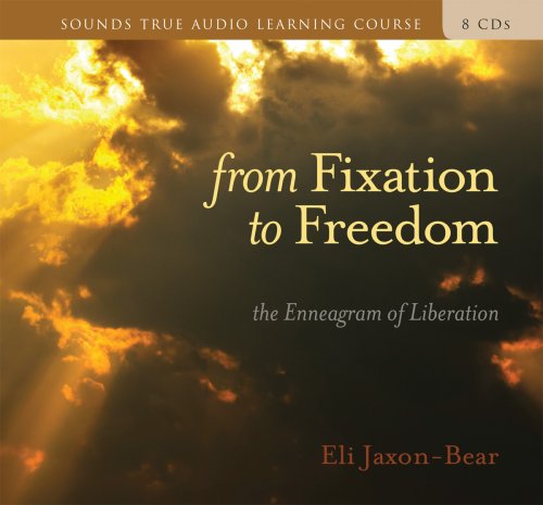 Stock image for From Fixation to Freedom (Sounds True Audio Learning Course) for sale by Goodwill of Colorado