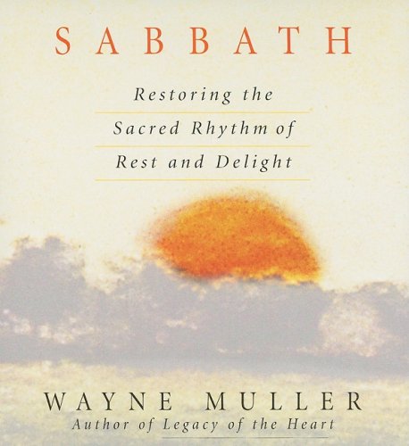 9781591795957: Sabbath: Restoring the Sacred Rhythm of Rest and Delight