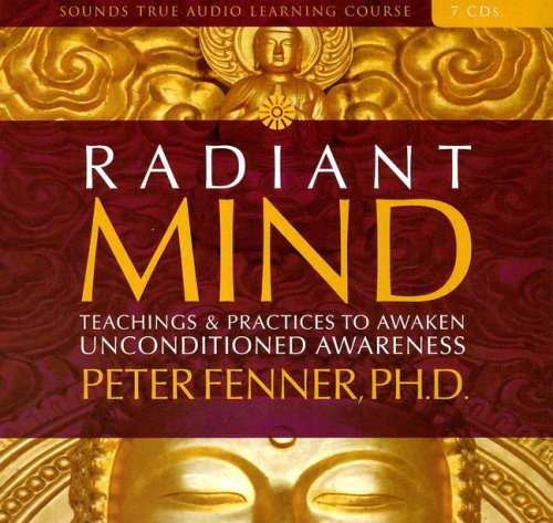 9781591796077: Radiant Mind: Teachings and Practices to Awaken Unconditional Awareness (Sounds True Audio Learning Course)