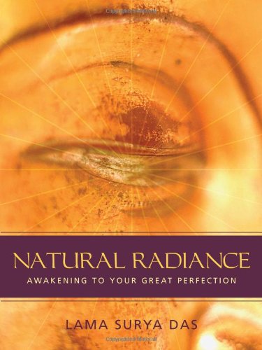 Beispielbild fr Natural Radiance : Awakening to Your Great Perfection zum Verkauf von Better World Books