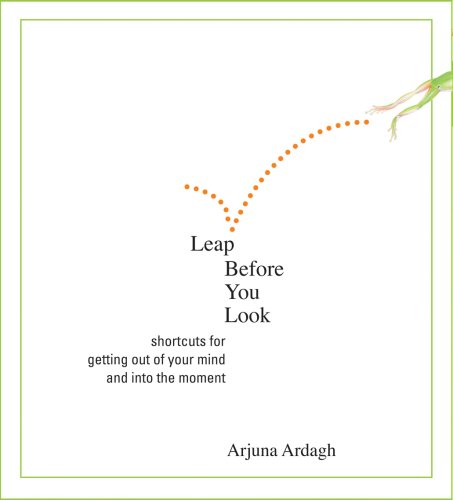Beispielbild fr Leap Before You Look: Shortcuts for Getting Out of Your Mind and into the Moment zum Verkauf von Half Price Books Inc.