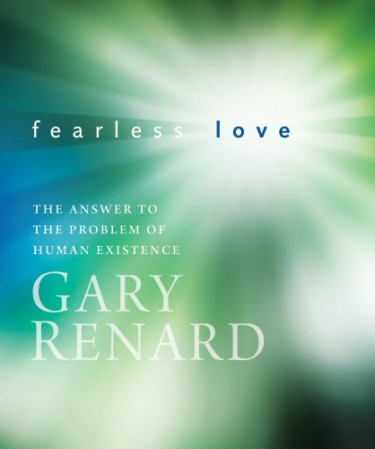 Fearless Love: The Answer to the Problem of Human Existence (9781591796695) by Renard, Gary