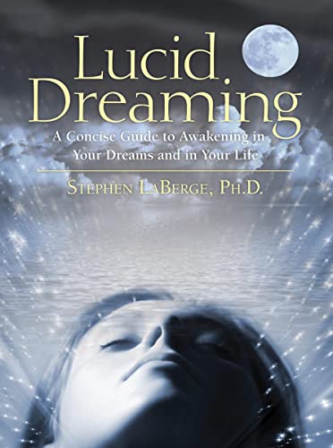 Beispielbild fr Lucid Dreaming: A Concise Guide to Awakening in Your Dreams and in Your Life zum Verkauf von Reuseabook