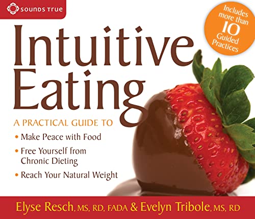 9781591796824: Intuitive Eating: A Practical Guide to Freedom from Chronic Dieting