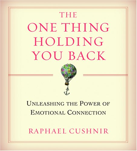 9781591796848: One Thing Holding You Back: Unleashing the Power of Emotional Connection