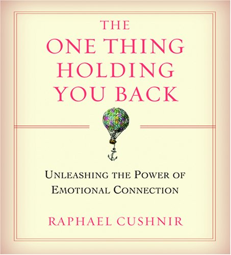 Stock image for The One Thing Holding You Back: Unleashing the Power of Emotional Connection for sale by SecondSale