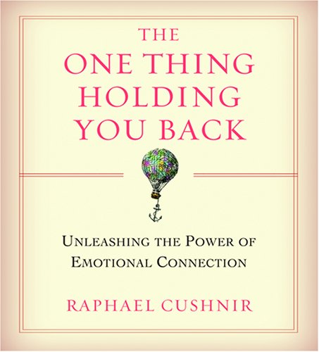 Stock image for The One Thing Holding You Back: Unleashing the Power of Emotional Connection for sale by BooksRun