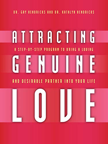 Imagen de archivo de Attracting Genuine Love: A Step-by-Step Program to Bring a Loving and Desirable Partner into Your Life a la venta por Once Upon A Time Books