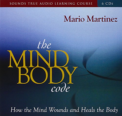 The Mind Body Code: How the Mind Wounds and Heals the Body