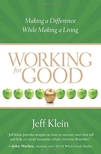 Stock image for Working for Good : Making a Difference While Making a Living for sale by Better World Books: West