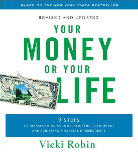 Stock image for Your Money or Your Life - Revised and Updated: 9 Steps to Transforming Your Relationship with Money and Achieving Financial Independence for sale by The Media Foundation