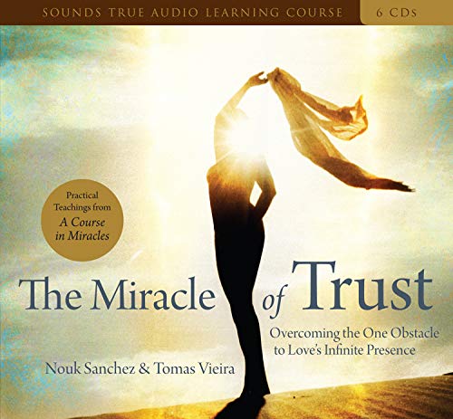 Imagen de archivo de The Miracle of Trust: Overcoming the One Obstacle to Love's Infinite Presence a la venta por HPB-Ruby