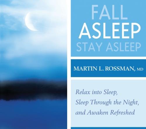 Stock image for Fall Asleep, Stay Asleep: Relax into Sleep, Sleep Through the Night, and Awaken Refreshed for sale by GoldenWavesOfBooks