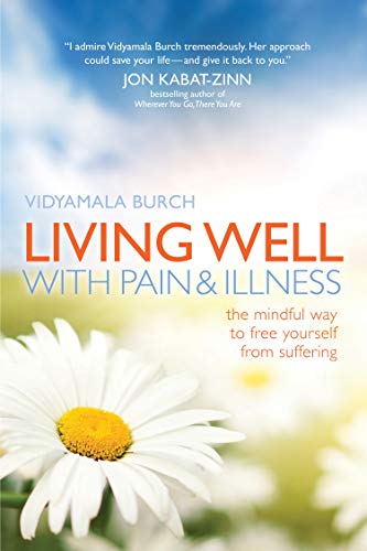 Beispielbild fr Living Well with Pain and Illness : The Mindful Way to Free Yourself from Suffering zum Verkauf von Better World Books