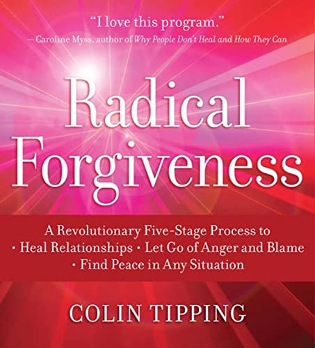 Beispielbild fr Radical Forgiveness: A Revolutionary Five-Stage Process to Heal Relationships, Let Go of Anger and Blame, and Find Peace in Any Situation zum Verkauf von HPB-Movies