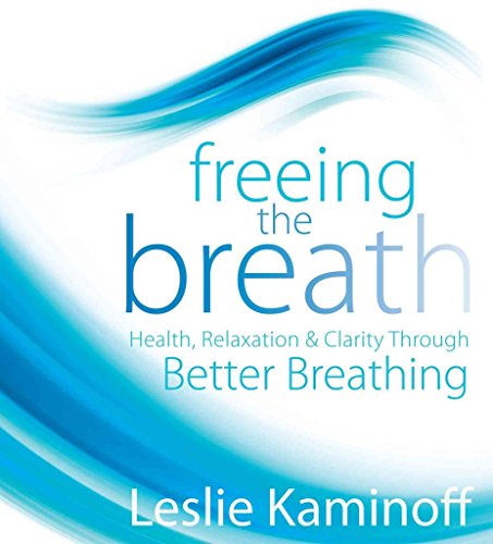 Stock image for Freeing the Breath: Health, Relaxation & Clarity Through Better Breathing for sale by Goodwill of Colorado