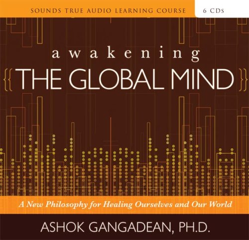 Beispielbild fr Awakening the Global Mind: A New Philosophy for Healing Ourselves and Our World (Sounds True Aduio Learning Course) zum Verkauf von The Guru Bookshop