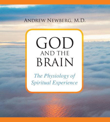 God and the Brain: The Physiology of Spiritual Experience (9781591798026) by Newberg M.D., Andrew