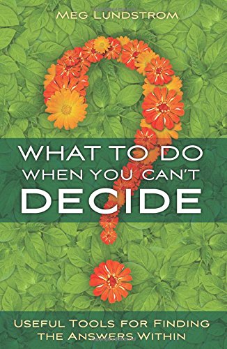 Beispielbild fr What to Do When You Can't Decide: Useful Tools for Finding the Answers Within zum Verkauf von SecondSale