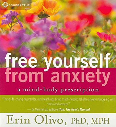 Stock image for Free Yourself from Anxiety: A Mind-Body Prescription for sale by Isle of Books