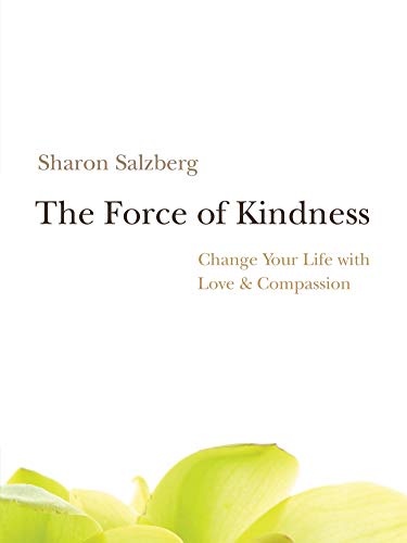 Beispielbild fr The Force of Kindness: Change Your Life with Love and Compassion zum Verkauf von BooksRun