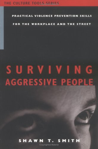 Beispielbild fr Surviving Aggressive People: Practical Violence Prevention Skills for the Workplace and the Street (The Culture Tools Series) zum Verkauf von Reuseabook