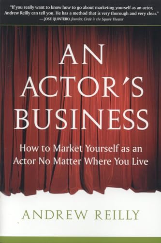 Stock image for An Actor's Business : How to Market Yourself As an Actor No Matter Where You Live for sale by Better World Books