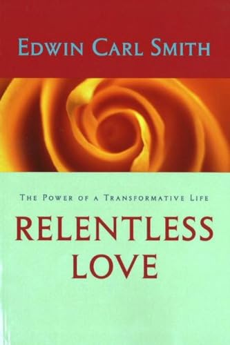 Beispielbild fr Relentless Love: The Power of Transformative Life zum Verkauf von More Than Words