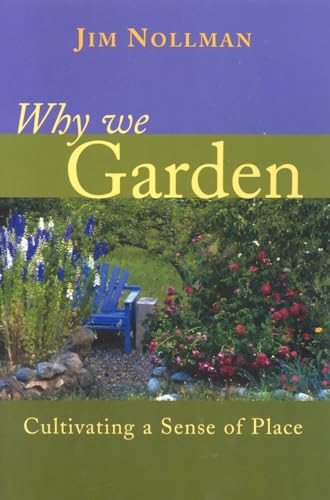 Stock image for Why We Garden: Cultivating a Sense of Place for sale by Open Books