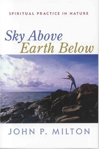 Stock image for Sky Above, Earth Below: Spiritual Practice in Nature for sale by Ergodebooks