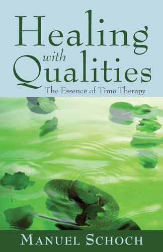 Beispielbild fr Healing with Qualities: The Essence of Time Therapy zum Verkauf von WorldofBooks