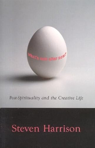 Beispielbild fr What's Next After Now?: Post-spirituality And The Creative Life zum Verkauf von Chapter 1