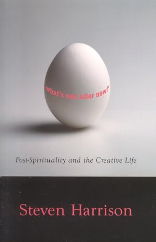What's Next After Now?: Post-spirituality And The Creative Life