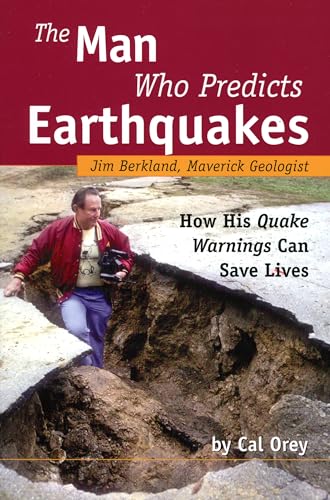 Imagen de archivo de The Man Who Predicts Earthquakes : Jim Berkland, Maverick Geologist: How His Quake Warnings Can Save Lives a la venta por Better World Books