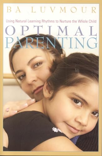 Stock image for Optimal Parenting : Using Natural Learning Rhythms to Nurture the Whole Child for sale by Better World Books