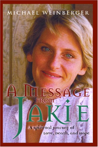 Stock image for A Message from Jakie: A Spiritual Journey of Love, Death, and Hope for sale by Rye Berry Books
