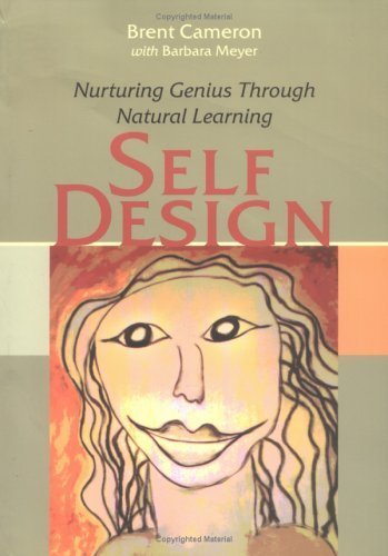 Beispielbild fr Self Design: Nurturing Genius Through Natural Learning zum Verkauf von WorldofBooks