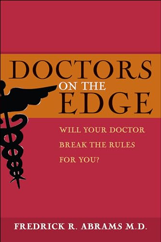 Stock image for Doctors on the Edge: Will Your Doctor Break the Rules for You? for sale by SecondSale