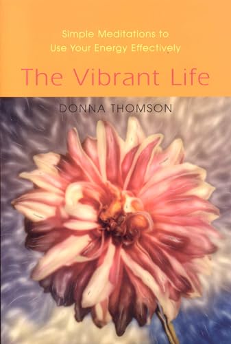 Stock image for The Vibrant Life: Simple Meditations to Use Your Energy Effectively for sale by SecondSale