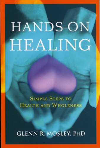9781591810483: Hands-On Healing: Simple Steps to Health and Wholeness
