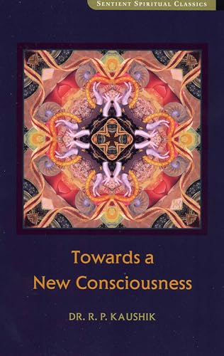 Beispielbild fr Towards a New Consciousness (Sentient Spiritual Classics) zum Verkauf von Books From California