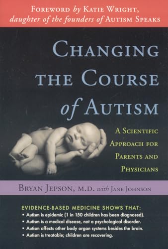 Beispielbild fr Changing the Course of Autism: A Scientific Approach for Parents and Physicians zum Verkauf von BookHolders