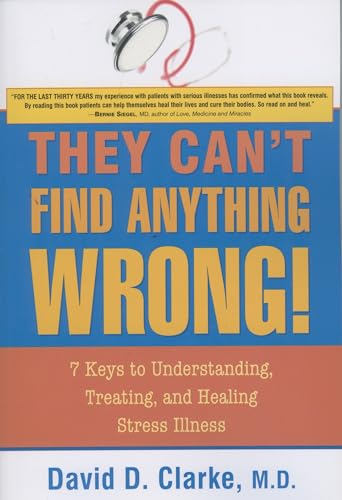 Imagen de archivo de They Can't Find Anything Wrong!: 7 Keys to Understanding, Treating, and Healing Stress Illness a la venta por ZBK Books