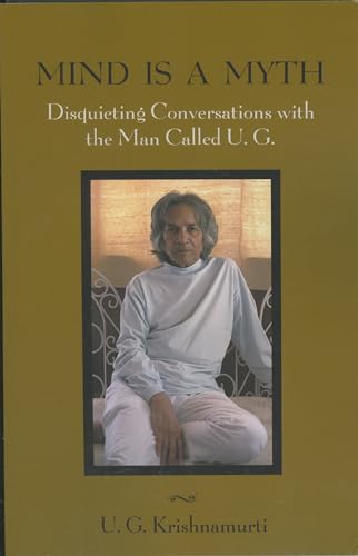 9781591810650: Mind is a Myth: Disquieting Conversations with the Man Called U.G.
