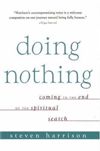 Stock image for Doing Nothing: Coming to the End of the Spiritual Search for sale by ThriftBooks-Dallas